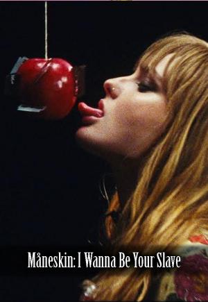 Måneskin: I Wanna Be Your Slave (Vídeo musical)