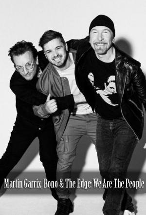 Martin Garrix feat. Bono & The Edge: We Are The People (Vídeo musical)