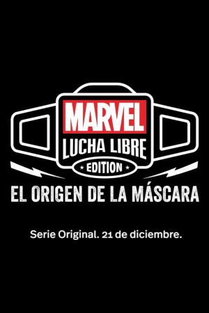 Marvel Lucha Libre Edition: El origen de la máscara (Serie de TV)