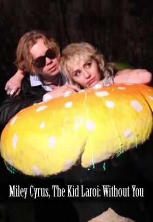 Miley Cyrus, The Kid Laroi: Without You (Vídeo musical)