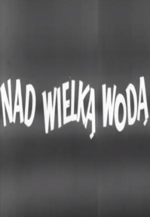 Nad wielka woda (C)