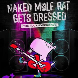 Naked Mole Rat Gets Dressed: The Underground Rock Experience (TV) (C)