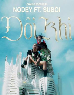 Nodey feat. Suboi: Doi Khi (Vídeo musical)