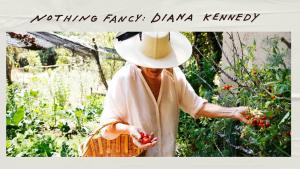 Nothing Fancy: Diana Kennedy