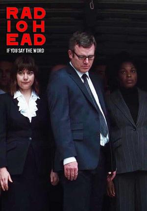 Radiohead: If You Say The Word (Vídeo musical)