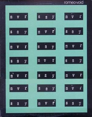 Romeo Void: Never Say Never (Vídeo musical)