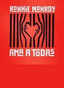 Ronnie Monroy ama a todas