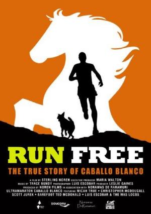 Run Free: The True Story of Caballo Blanco