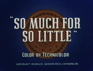 So Much for So Little (C)