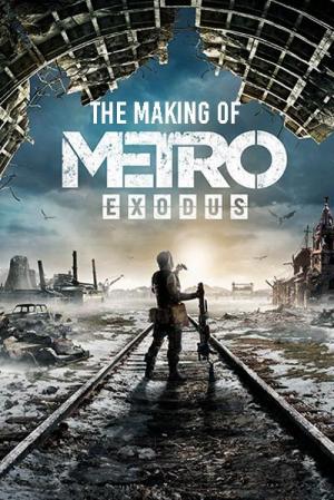 The Making Of Metro Exodus