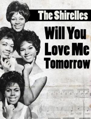 The Shirelles: Will You Still Love Me Tomorrow (Vídeo musical)