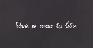 Todavía no conozco tu letra (C)