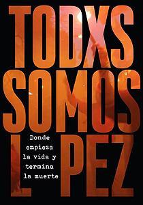 Todxs somos López. Donde empieza la vida y termina la muerte