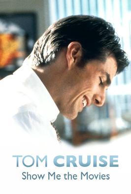 Tom Cruise: Show Me the Movies