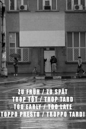 Demasiado temprano, demasiado tarde